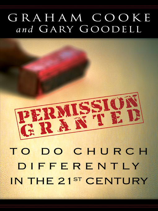 Title details for Permission Granted to Do Church Differently in the 21st Century by Graham Cooke - Available
